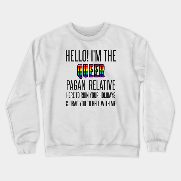 I’M THE QUEER PAGAN RELATIVE Crewneck Sweatshirt by EmrysMartigan